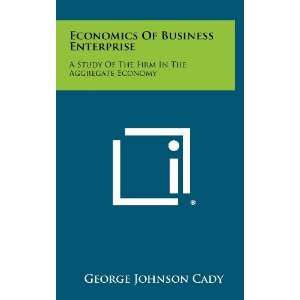  Of Business Enterprise A Study Of The Firm In The Aggregate Economy 