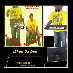  Trunk Banger Instrumentals i2hun Da Don Music