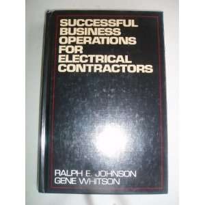 SUCCESSFUL BUSINESS OPERATIONS FOR ELECTRICAL CONTRACTORS Ralph E 