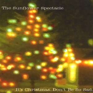  Its Christmasdont Be So Sad. Sunflower Spectacle Music