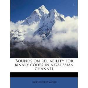 Bounds on reliability for binary codes in a gaussian channel James 