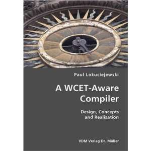  A WCET Aware Compiler  Design, Concepts and Realization 