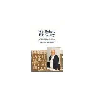  We Beheld His Glory (Rosedale Bible Institute the First 
