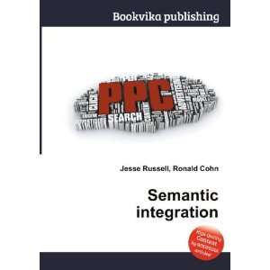  Semantic integration Ronald Cohn Jesse Russell Books
