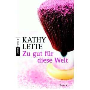  Zu gut für diese Welt (9783453351646) Kathy Lette Books