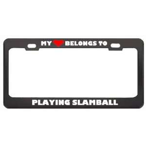 My Heart Belongs To Playing Slamball Hobby Sport Metal License Plate 