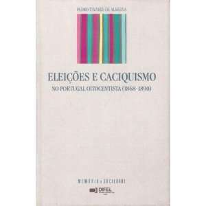  Eleicoes e caciquismo no Portugal oitocentista (1868 1890 