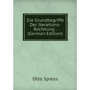  Die Grundbegriffe Der Iterations Rechnung . (German 