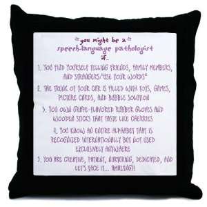 You might be a Speech Patholo Funny Throw Pillow by 