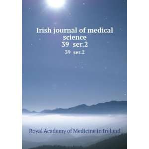 Irish journal of medical science. 39 ser.2 Royal Academy 
