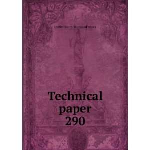  Technical paper. 290 United States. Bureau of Mines 