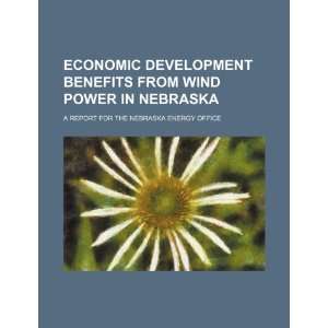 benefits from wind power in Nebraska a report for the Nebraska Energy 