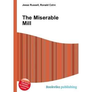  The Miserable Mill Ronald Cohn Jesse Russell Books