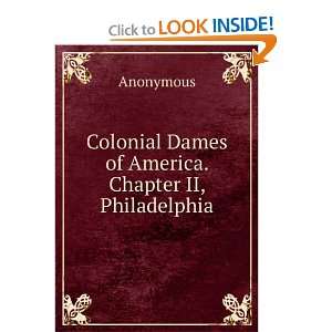  Colonial Dames of America. Chapter II, Philadelphia 