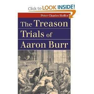   The Treason Trials of Aaron Burr byHoffer n/a and n/a Books