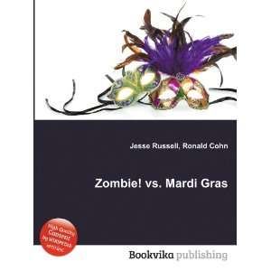 Zombie vs. Mardi Gras Ronald Cohn Jesse Russell Books