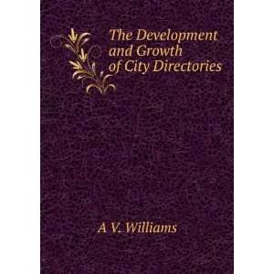   The Development and Growth of City Directories A V. Williams Books