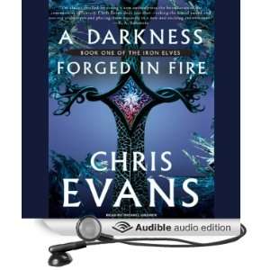  A Darkness Forged in Fire Book One of the Iron Elves 