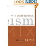 Atheism Remix A Christian Confronts the New Atheists by R. Albert 