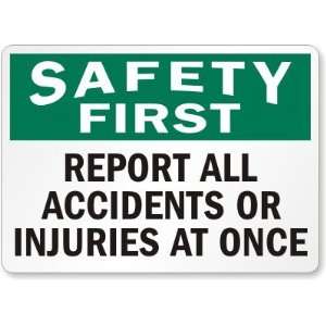 Safety First Report All Accidents Or Injuries At Once Plastic Sign 