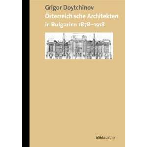 Österreichische Architekten in Bulgarien 1878 1918  Grigor 