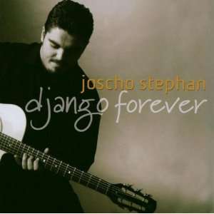 Django Forever Joscho Stephan  Musik
