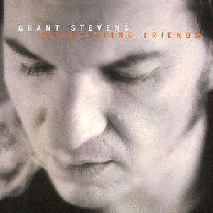 Everlasting Friends Grant Stevens  Musik