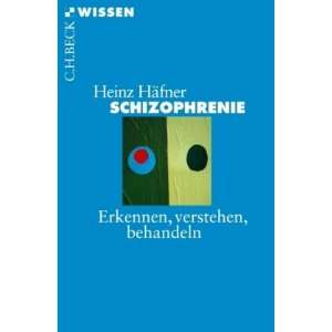 Schizophrenie Erkennen, Verstehen, Behandeln  Heinz 