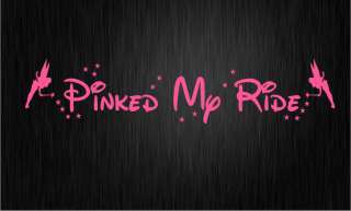 PINKED MY RIDE Car sticker decal   GIRLY PINK PIMPED CUTE FAIRY GIRL 