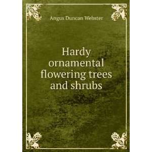  Hardy ornamental flowering trees and shrubs Angus Duncan 