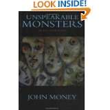 Unspeakable Monsters In All Our Lives by John Money (Aug 1999)