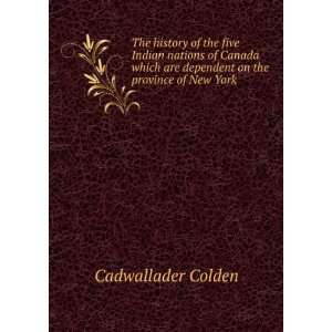   are dependent on the province of New York Cadwallader Colden Books