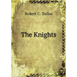  The Knights Robert C. Dallas Books