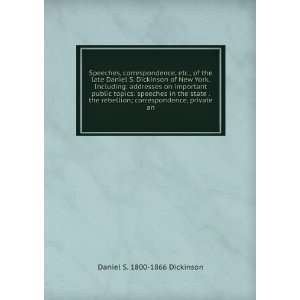  Speeches, correspondence, etc., of the late Daniel S. Dickinson 