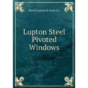 Lupton Steel Pivoted Windows David Lupton & Sons Co.  