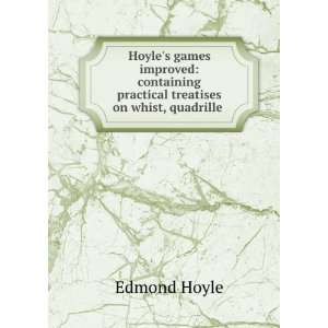   Practical Treatises On Whist, Quadrille, Piquet . Edmond Hoyle Books