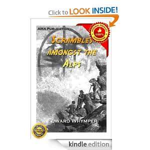 Scrambles amongst the Alps Edward Whymper  Kindle Store