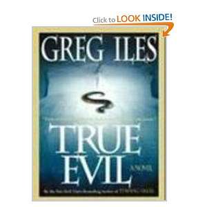  True Evil Greg Iles Books