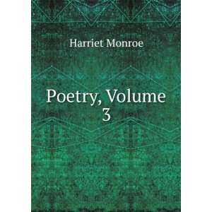  Poetry, Volume 3 Harriet Monroe Books