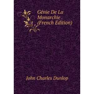   ©nie De La Monarchie . (French Edition) John Charles Dunlop Books
