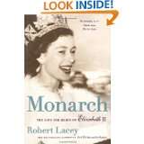 Monarch The Life and Reign of Elizabeth II by Robert Lacey (May 6 