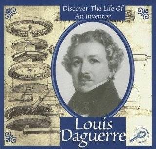 Louis Daguerre (Discover the Life of an Inventor II)