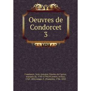 Oeuvres de Condorcet. 3 Jean Antoine Nicolas de Caritat, marquis de 