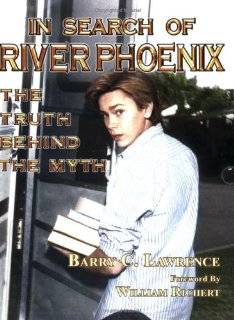 In Search of River Phoenix The Truth Behind The Myth