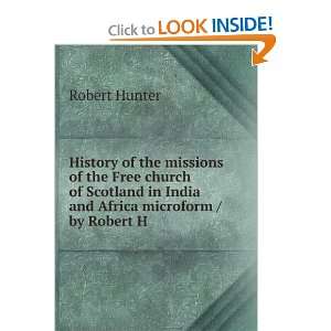   in India and Africa microform / by Robert H Robert Hunter Books