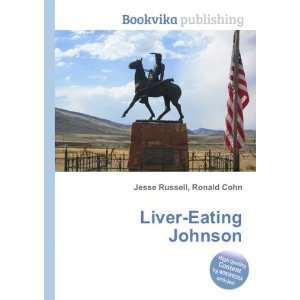  Liver Eating Johnson Ronald Cohn Jesse Russell Books
