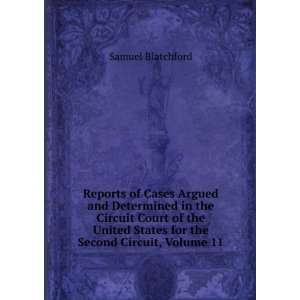   States for the Second Circuit, Volume 11 Samuel Blatchford Books