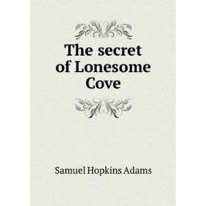 The secret of Lonesome Cove Samuel Hopkins Adams Books