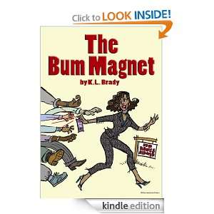 The Bum Magnet K.L. Brady, Dee DAmico, Cover Illustration by Dee D 