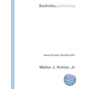  Walter J. Kohler, Jr. Ronald Cohn Jesse Russell Books